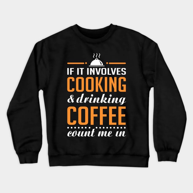 Cooking and Coffee Funny Crewneck Sweatshirt by KsuAnn